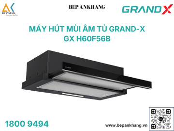 Máy hút mùi âm tủ GrandX GX H60F56B – Công suất hút 950m³/h, Tuabin 120W chuẩn Energy A*